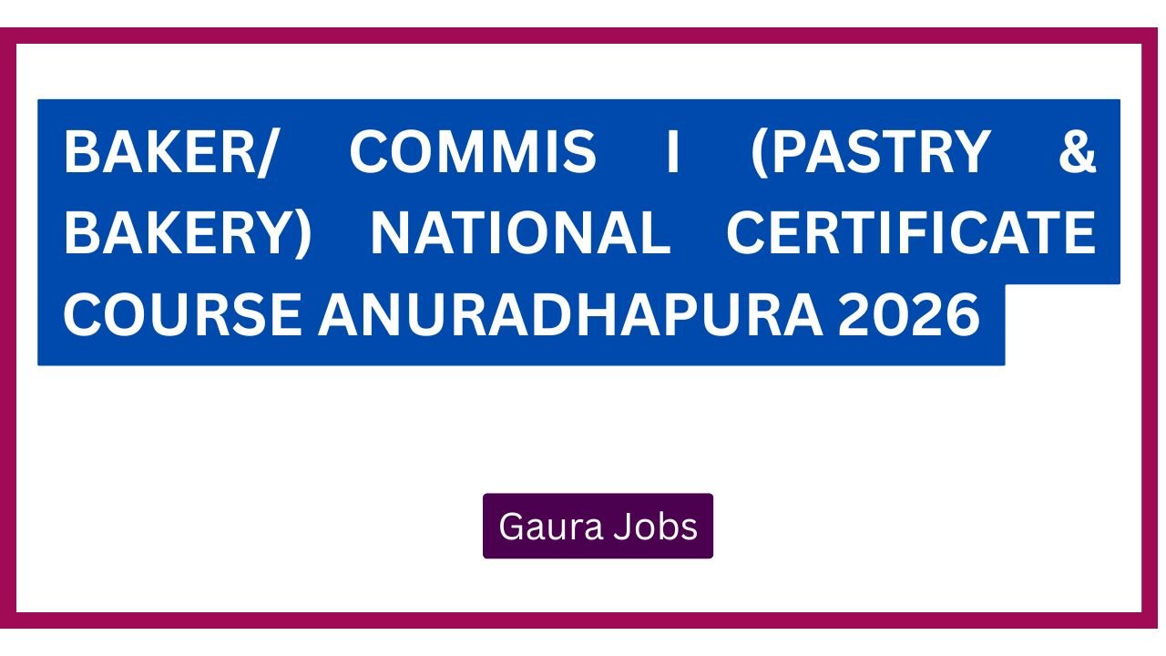 Baker/ Commis I (Pastry & Bakery) National Certificate Course Anuradhapura 2026