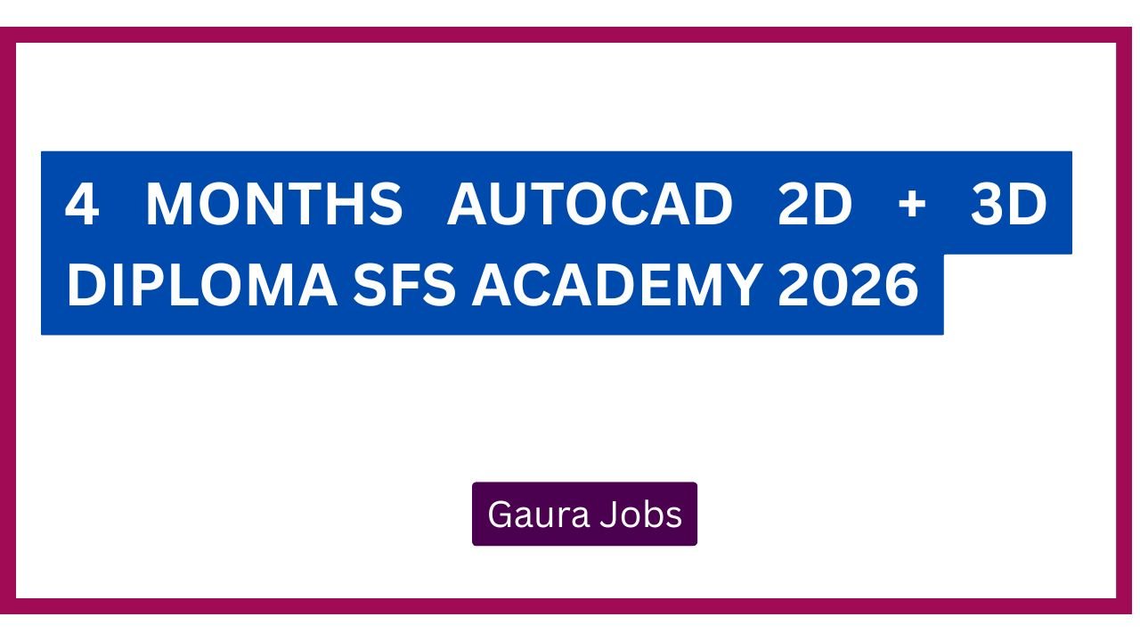 4 months AutoCAD 2D + 3D Diploma SFS ACADEMY 2026