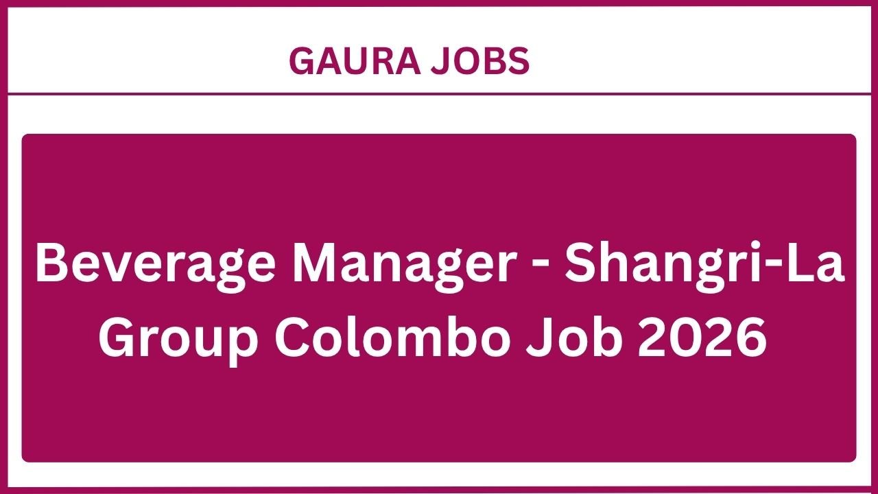 Beverage Manager - Shangri-La Group Colombo Job 2026