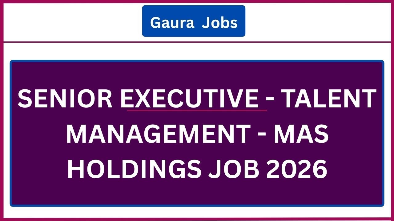 Senior Executive - Talent Management - MAS Holdings Job 2026