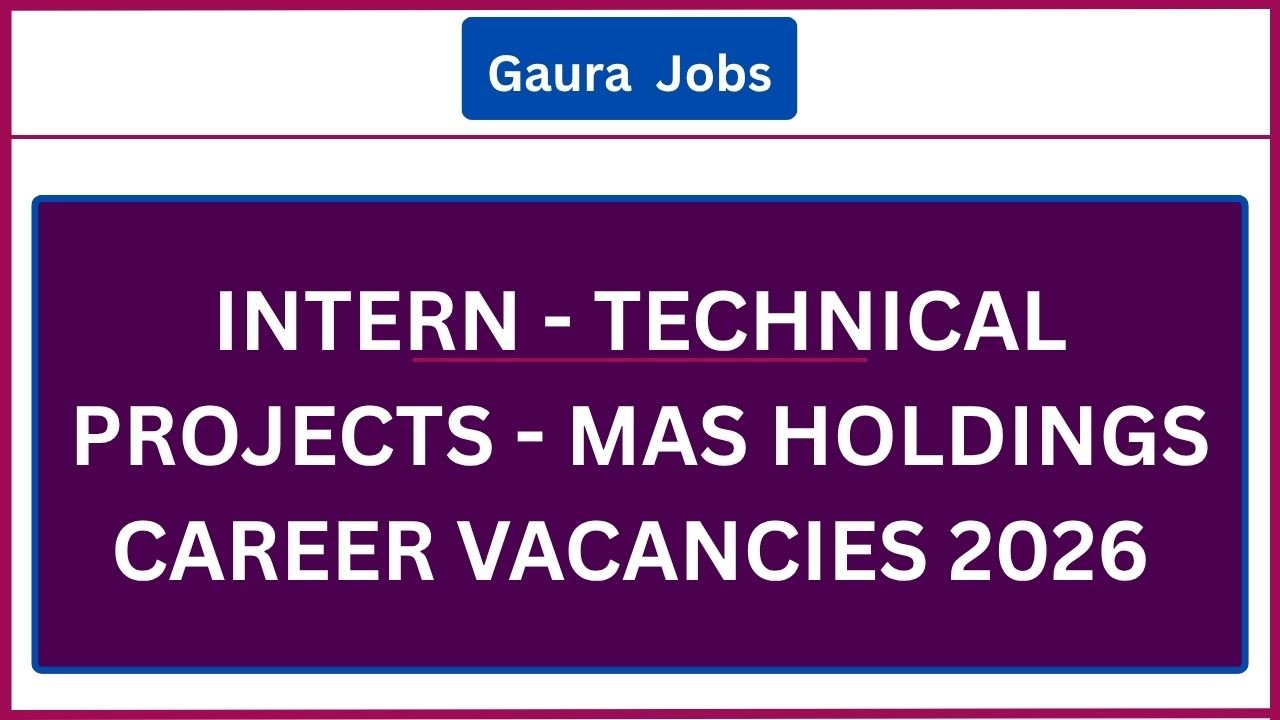 Intern - Technical Projects - MAS Holdings Career Vacancies 2026