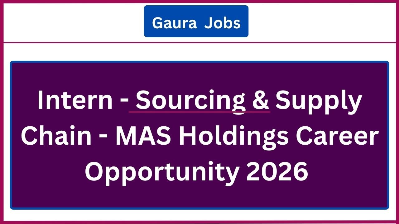 Intern - Sourcing & Supply Chain - MAS Holdings Career Opportunity 2026