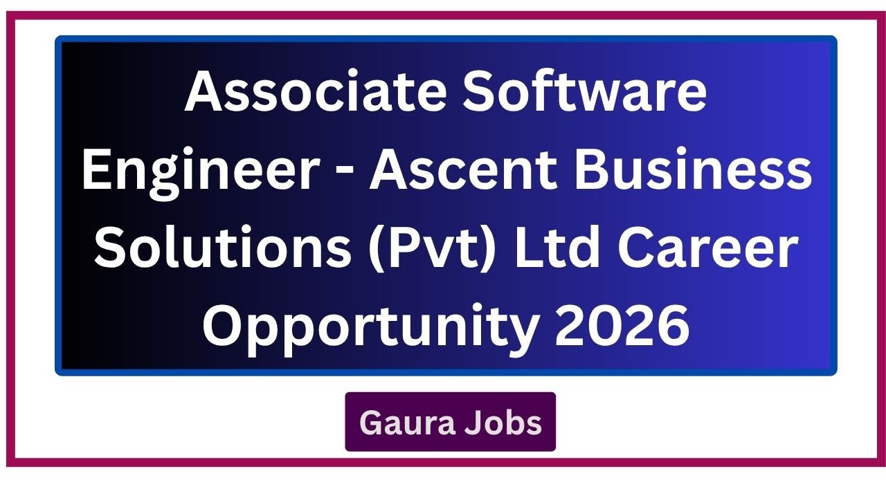Associate Software Engineer - Ascent Business Solutions (Pvt) Ltd Career Opportunity 2026