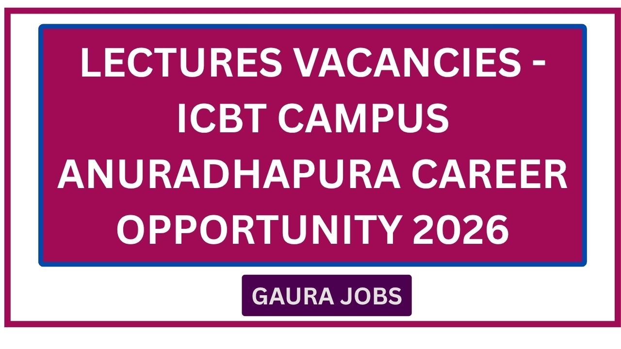Lectures Vacancies - ICBT Campus Anuradhapura Career Opportunity 2026