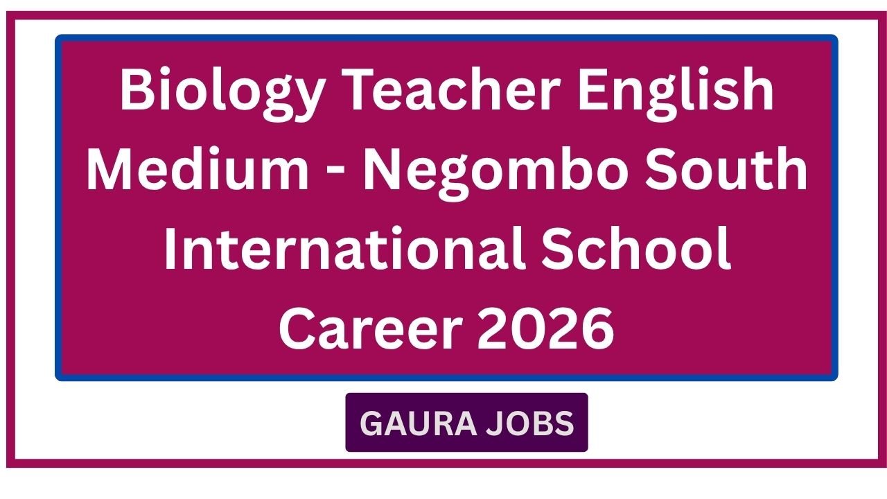 Biology Teacher English Medium - Negombo South International School Career 2026
