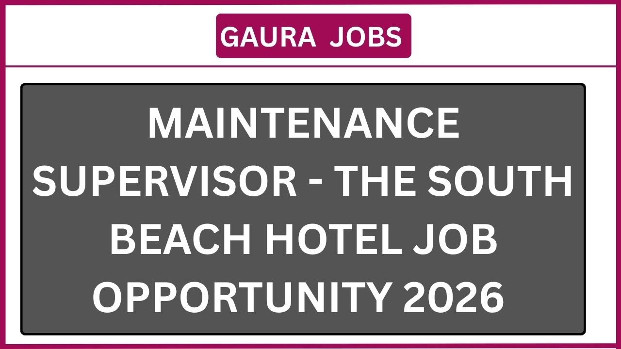 Maintenance Supervisor - The South Beach Hotel Job Opportunity 2026