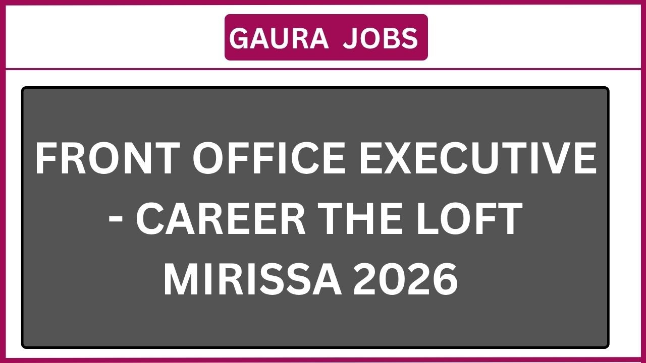 Front Office Executive - Career The Loft Mirissa 2026