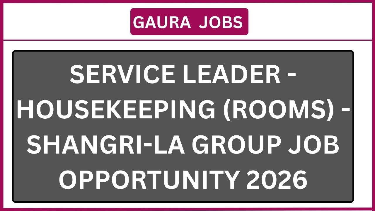 Service Leader - Housekeeping (Rooms) - Shangri-La Group Job Opportunity 2026