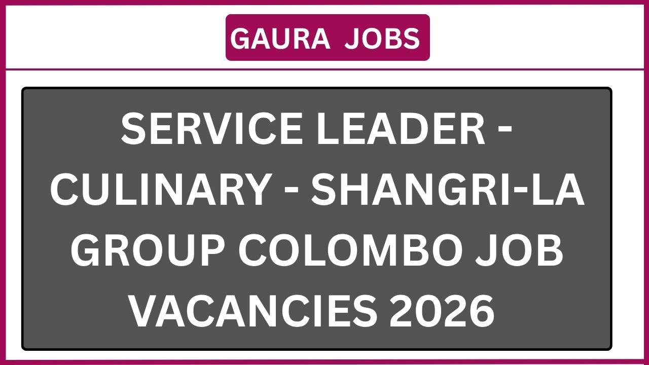 Service Leader - Culinary - Shangri-La Group Colombo Job Vacancies 2026