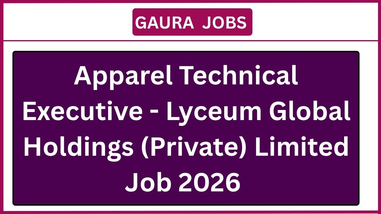Apparel Technical Executive - Lyceum Global Holdings (Private) Limited Job 2026