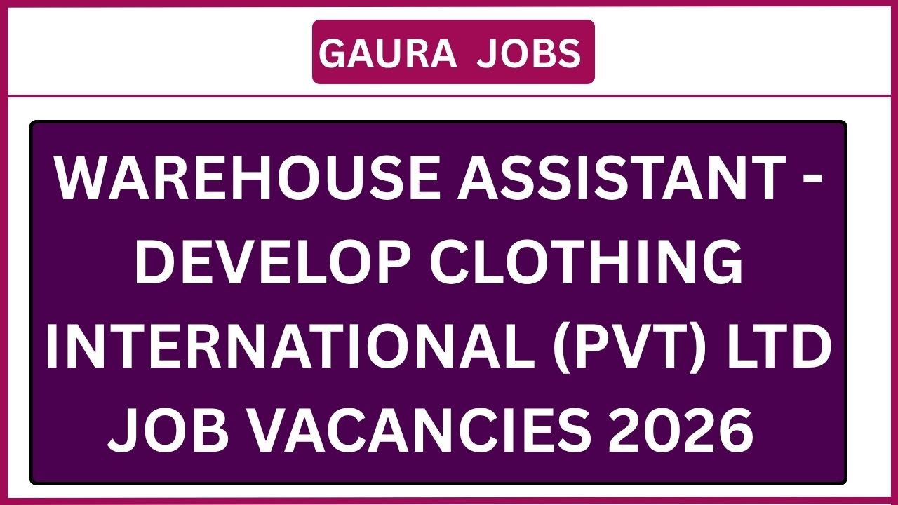 Warehouse Assistant - Develop Clothing International (Pvt) Ltd Job Vacancies 2026