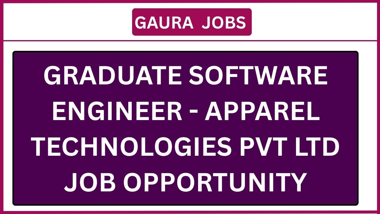 Graduate Software Engineer - Apparel Technologies Pvt Ltd Job Opportunity