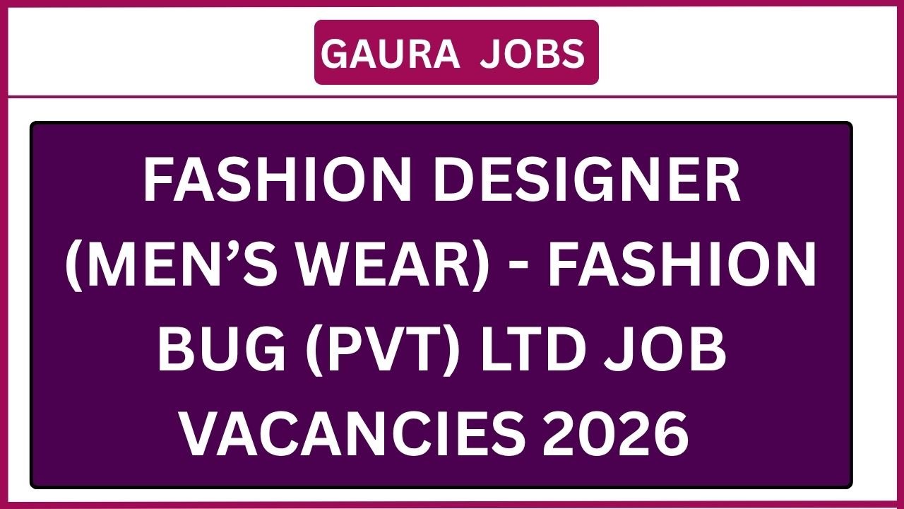 Fashion Designer (Men’s Wear) - Fashion Bug (Pvt) Ltd Job Vacancies 2026 
