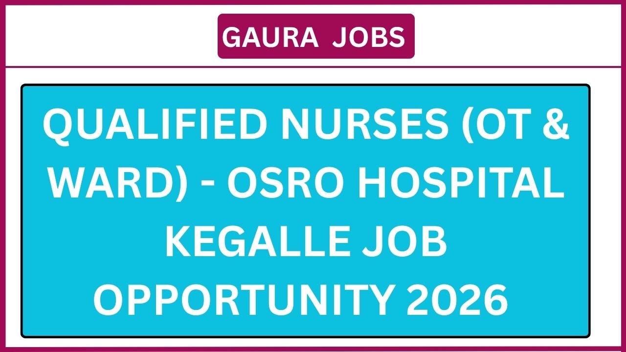 Qualified Nurses (OT & Ward) - Osro Hospital Kegalle Job Opportunity 2026