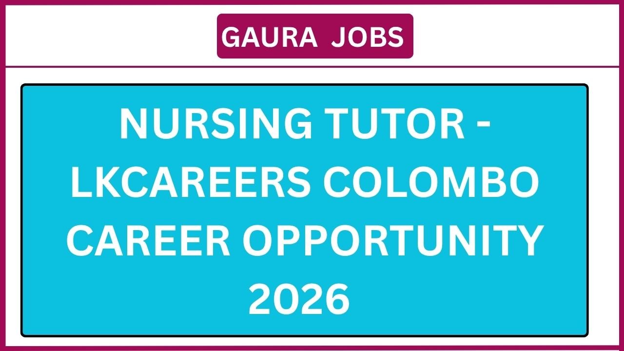 Nursing Tutor - Lkcareers Colombo Career Opportunity 2026
