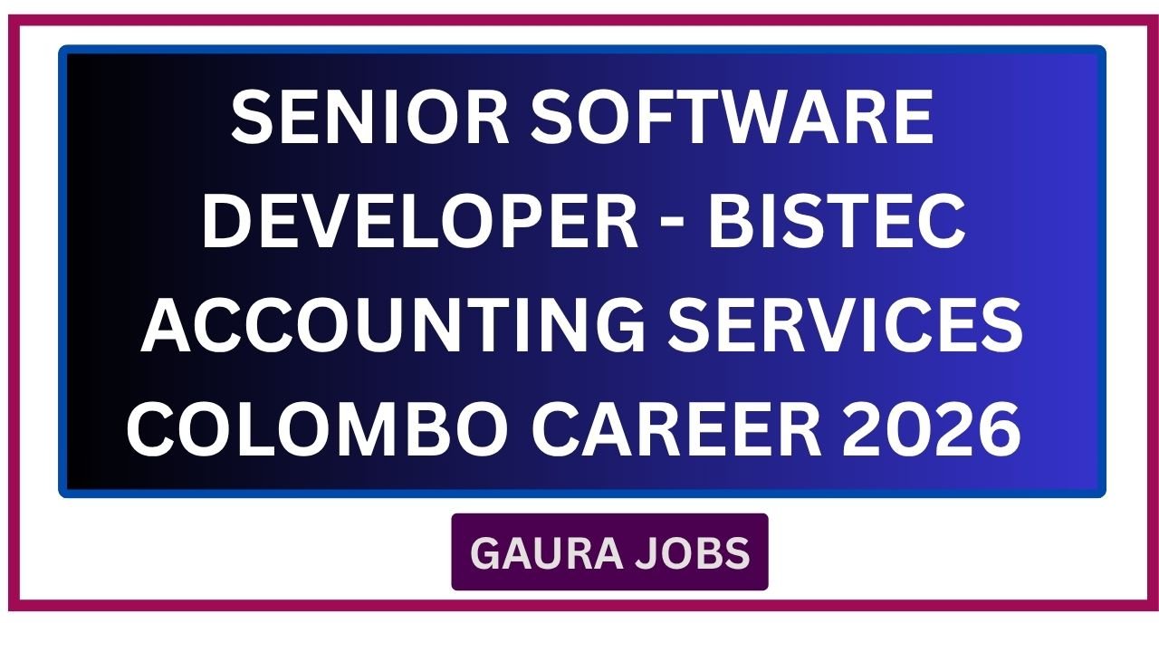 Senior Software Developer - BISTEC Accounting Services Colombo Career 2026