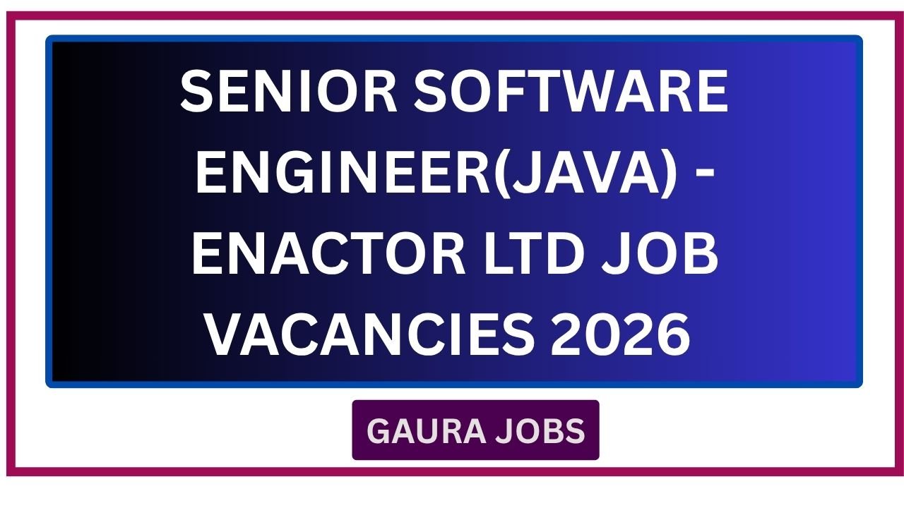 Senior Software Engineer(Java) - Enactor LTD Job Vacancies 2026
