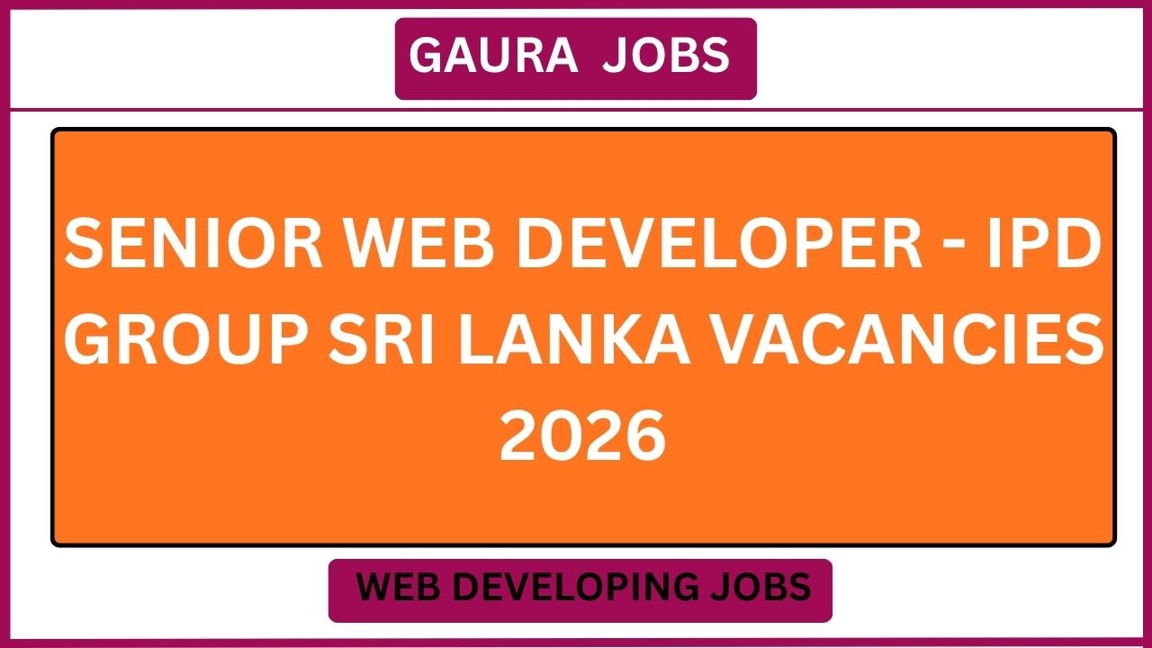 Senior Web Developer - IPD Group Sri Lanka Vacancies 2026