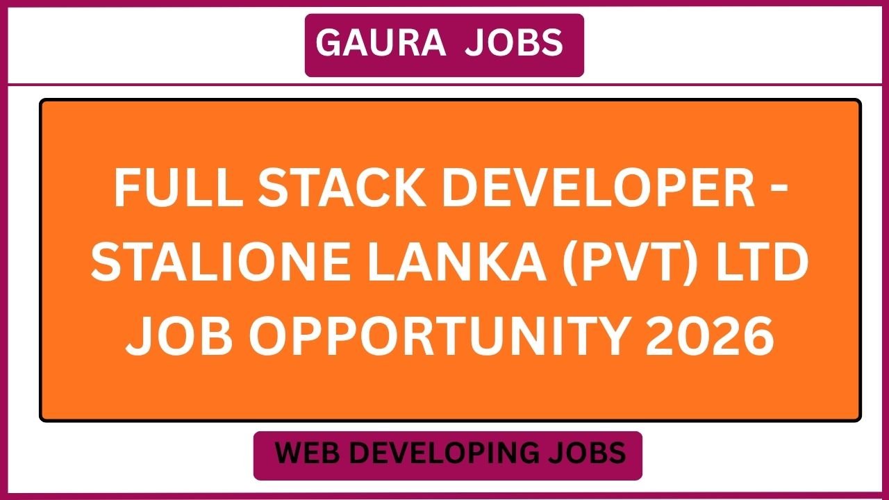 Full Stack Developer - Stalione Lanka (Pvt) Ltd Job Opportunity 2026