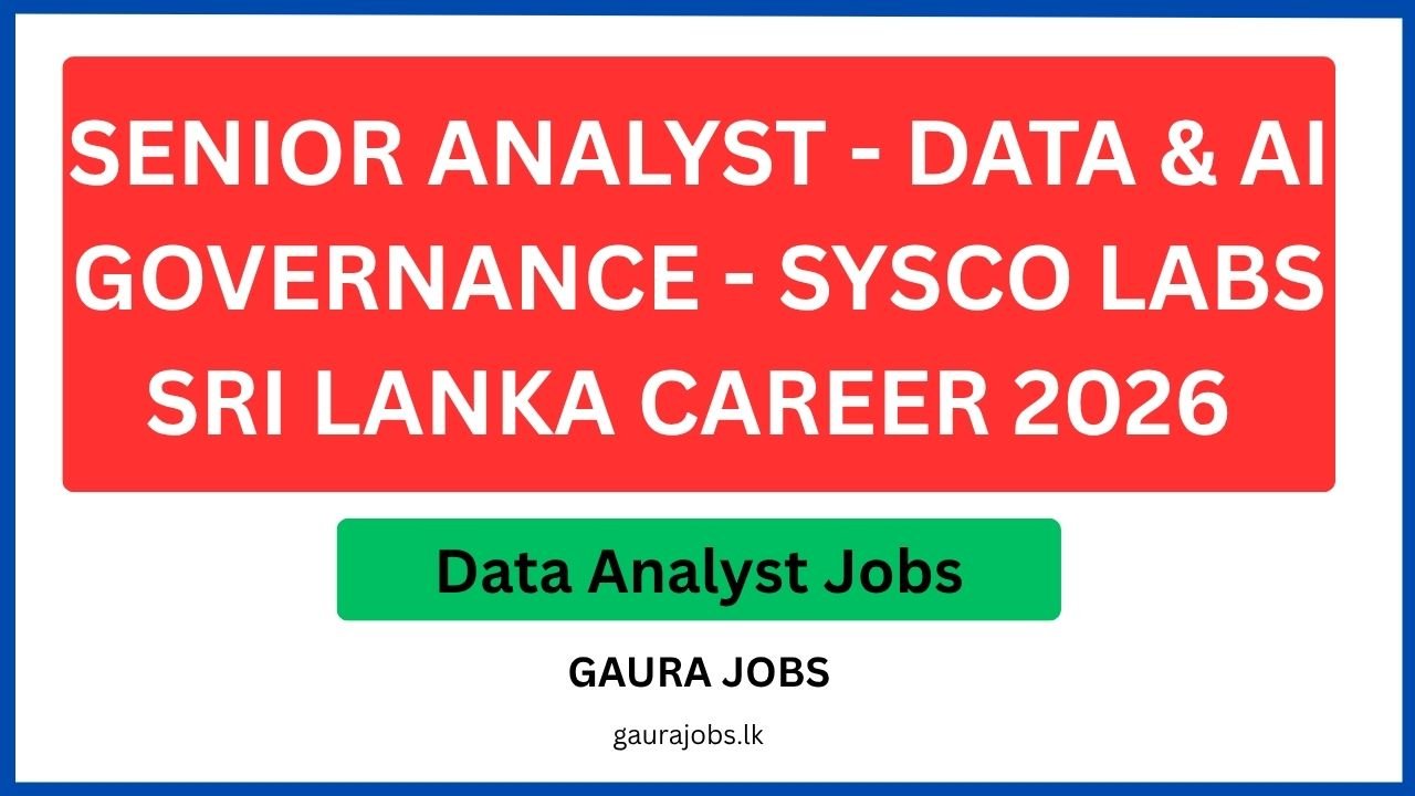 Senior Analyst - Data & AI Governance - Sysco LABS Sri Lanka Career 2026