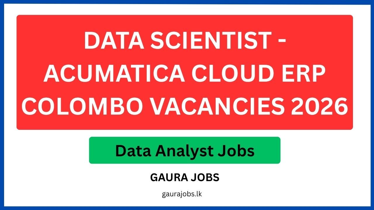 Data Scientist - Acumatica Cloud ERP Colombo Vacancies 2026