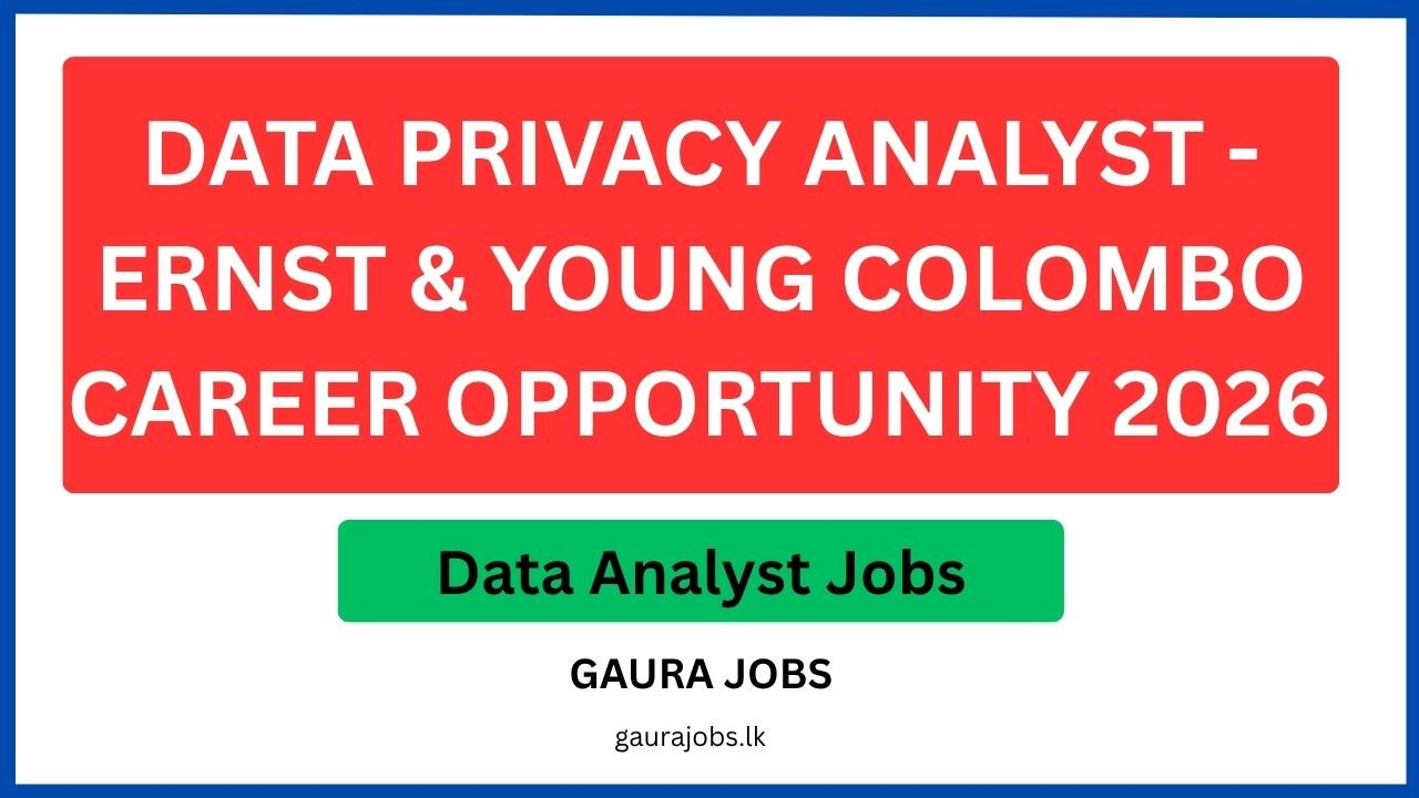 Data Privacy Analyst - Ernst & Young Colombo Career Opportunity 2026 