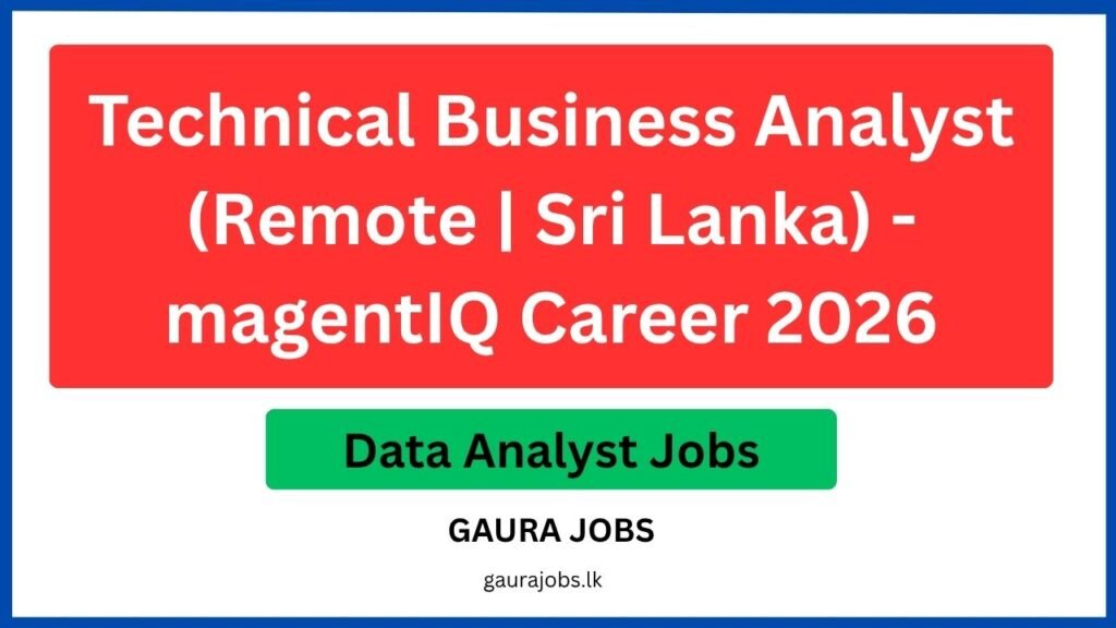 Technical Business Analyst (Remote | Sri Lanka) - magentIQ Career 2026