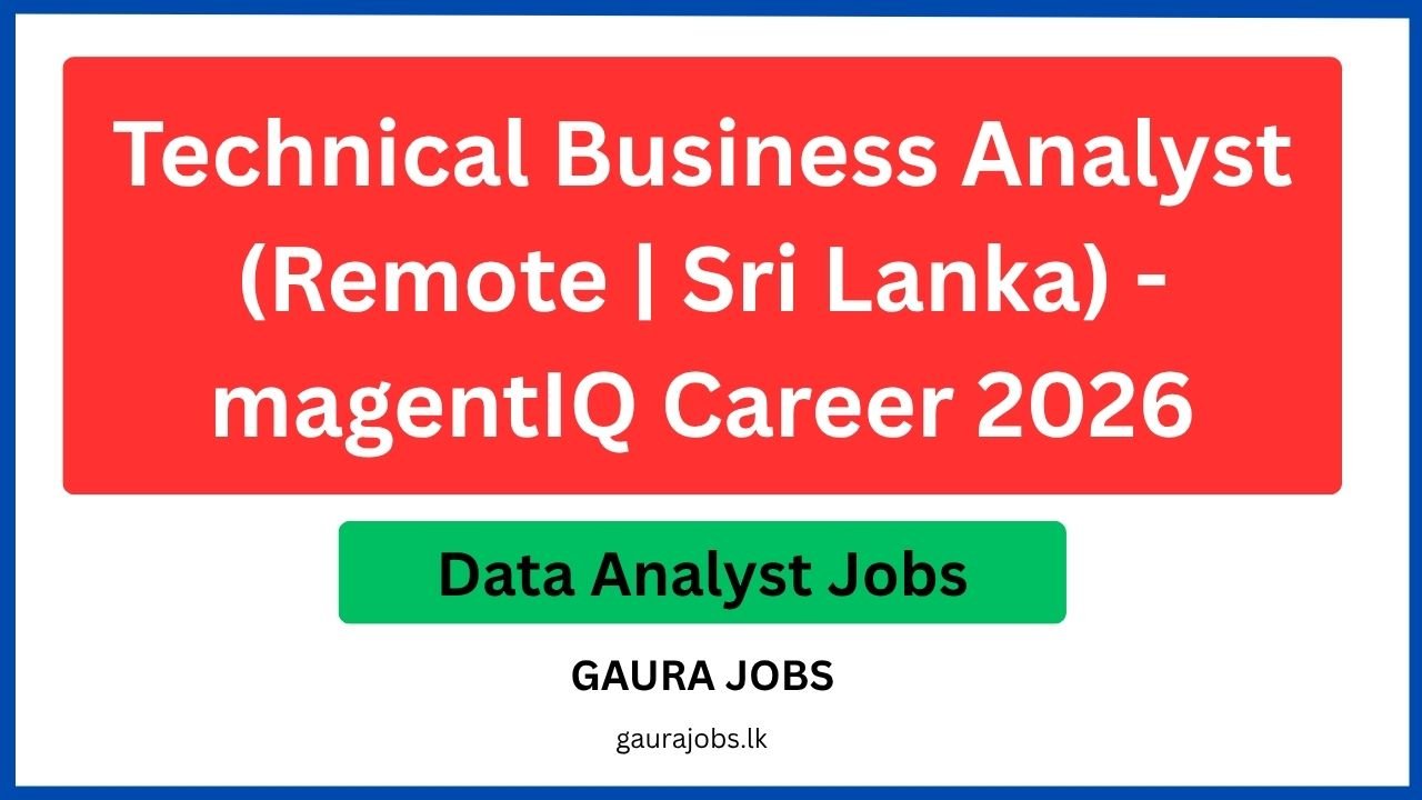 Technical Business Analyst (Remote | Sri Lanka) - magentIQ Career 2026