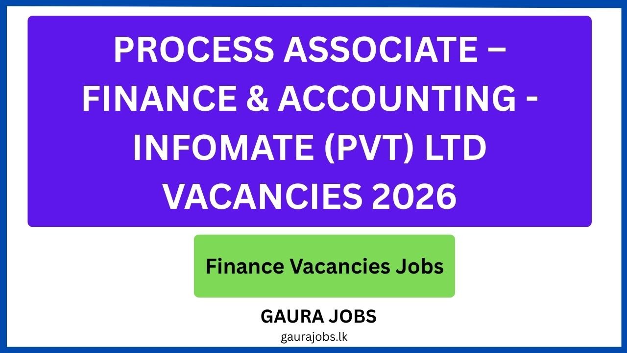 Process Associate – Finance & Accounting - Infomate (Pvt) Ltd Vacancies 2026