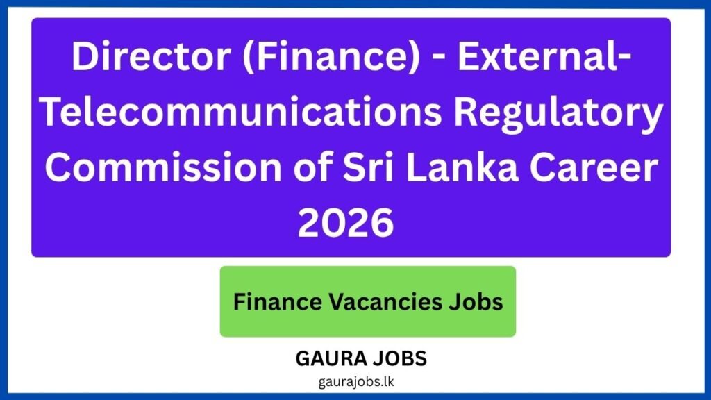 Director (Finance) - External- Telecommunications Regulatory Commission of Sri Lanka Career 2026