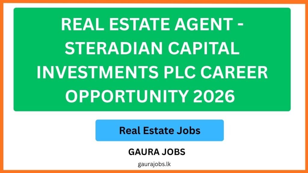 Real Estate Agent - Steradian Capital Investments PLC Career Opportunity 2026