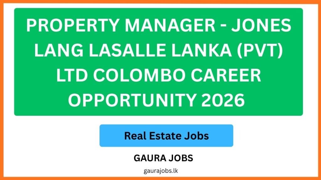 Property Manager - Jones Lang Lasalle Lanka (pvt) Ltd Colombo Career Opportunity 2026