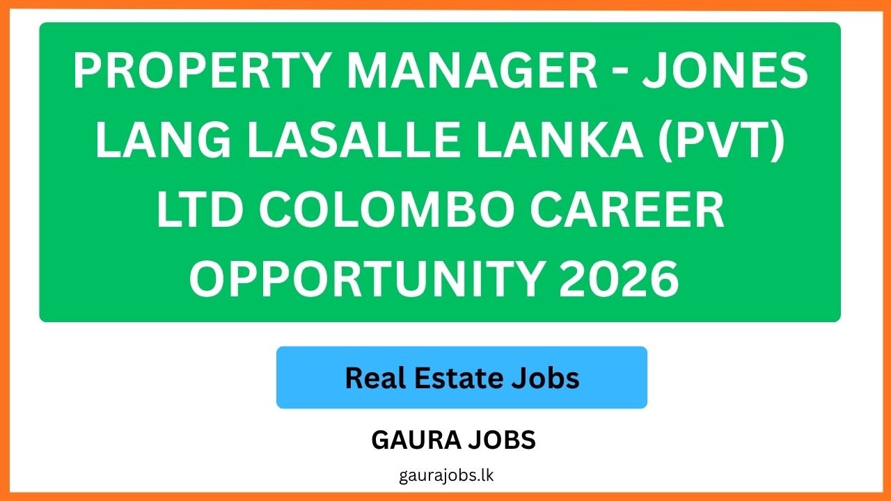Property Manager - Jones Lang Lasalle Lanka (pvt) Ltd Colombo Career Opportunity 2026