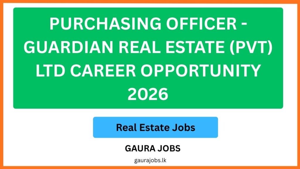 Purchasing Officer - Guardian Real Estate (Pvt) Ltd Career Opportunity 2026