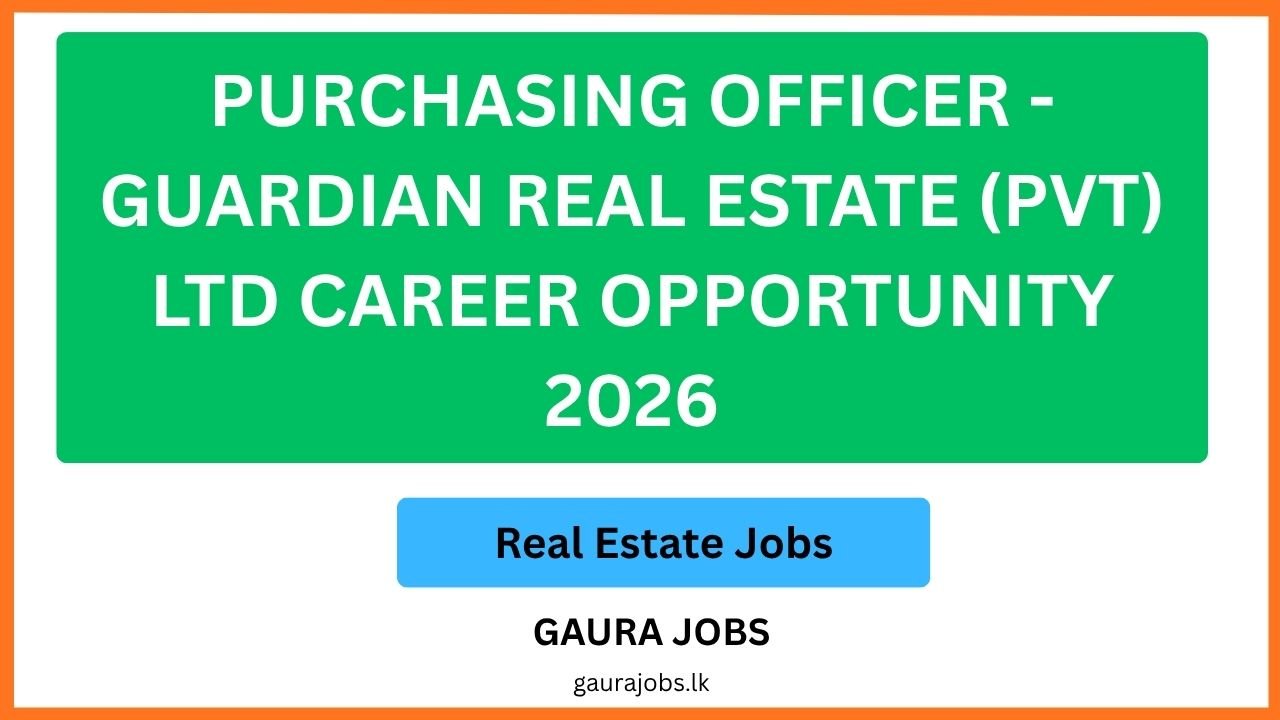 Purchasing Officer - Guardian Real Estate (Pvt) Ltd Career Opportunity 2026