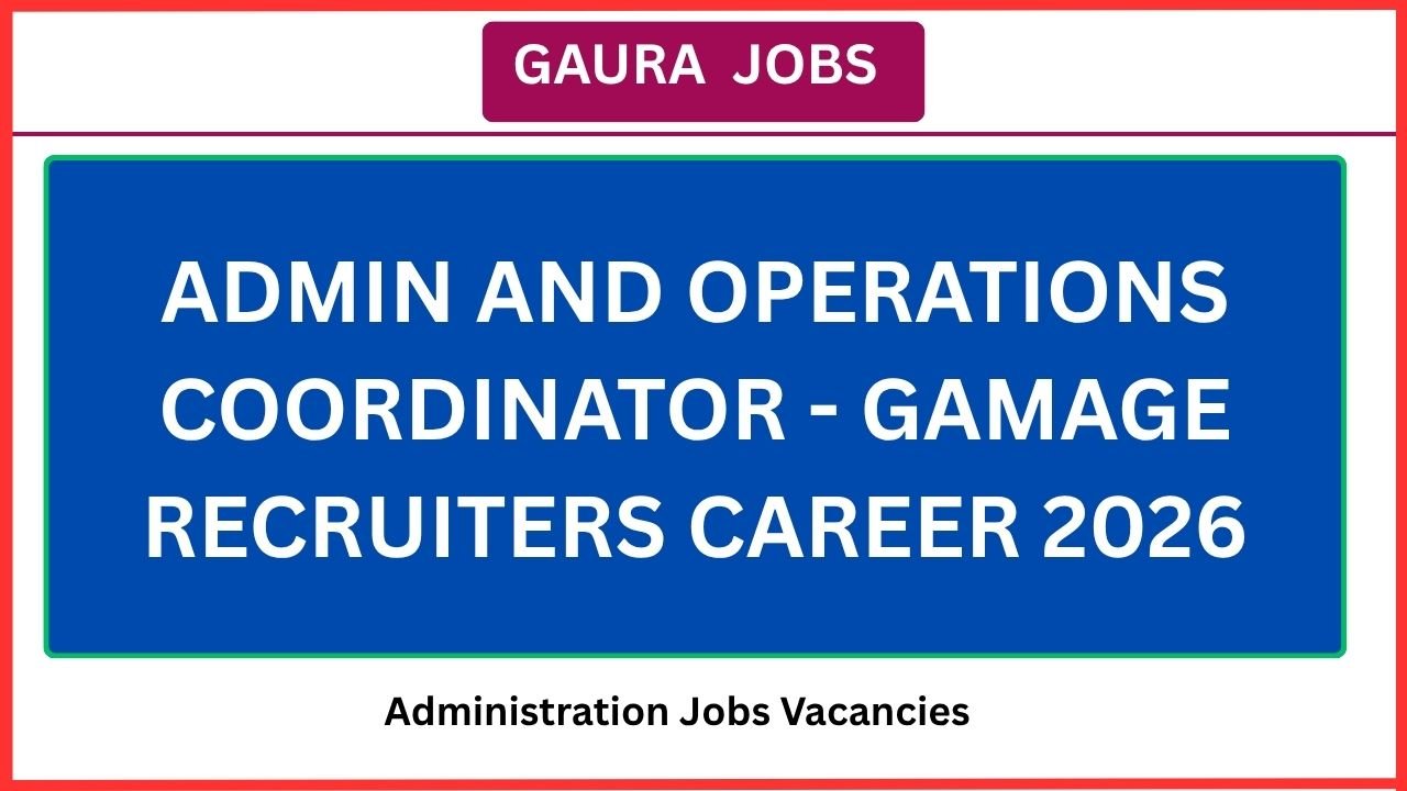 Admin and Operations Coordinator - Gamage Recruiters Career 2026