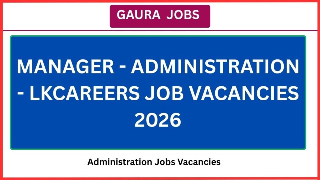 Manager - Administration - Lkcareers Job Vacancies 2026