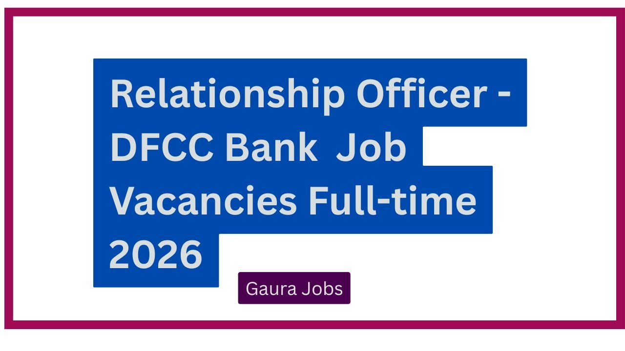 Relationship Officer - DFCC Bank  Job Vacancies Full-time 2026