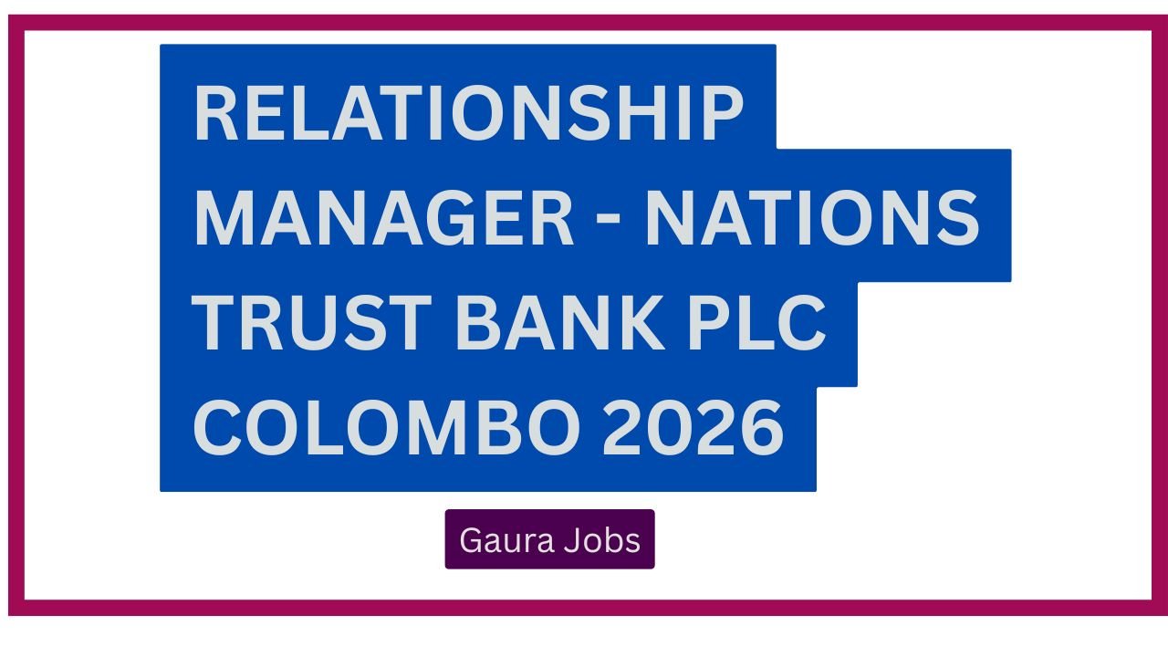Relationship Manager - Nations Trust Bank PLC Colombo 2026
