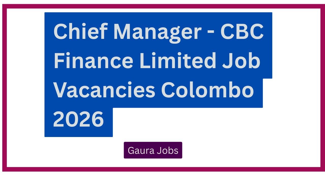 Chief Manager - CBC Finance Limited Job Vacancies Colombo 2026